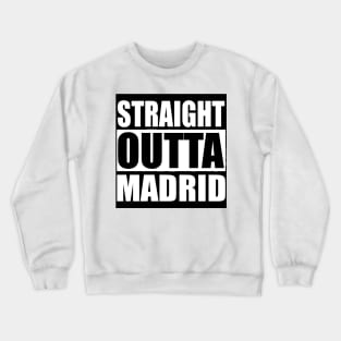 STRAIGHT OUTTA Madrid Spain Crewneck Sweatshirt